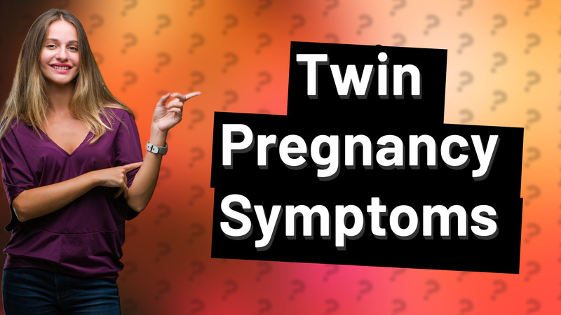 Twin Pregnancy Symptoms