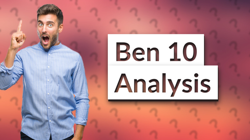 Ben 10 Analysis