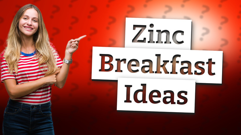 Zinc Breakfast Ideas