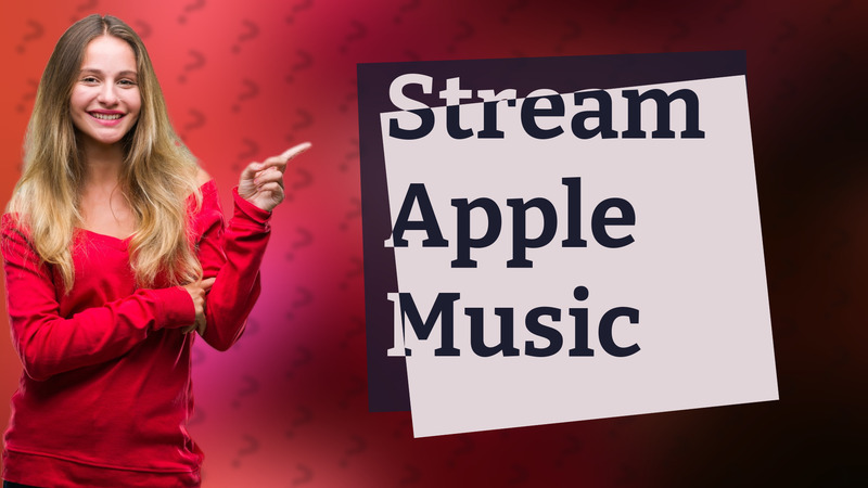 Stream Apple Music