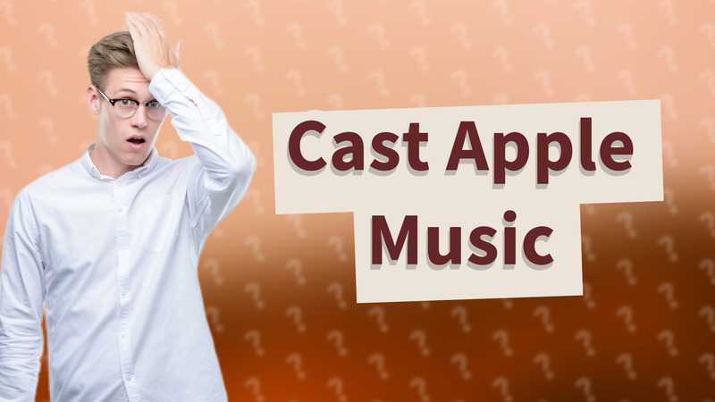 Cast Apple Music
