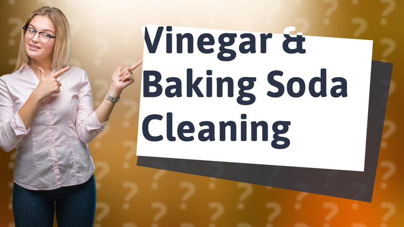 Vinegar & Baking Soda Cleaning