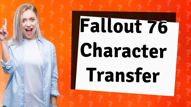 Fallout 76 Character Transfer