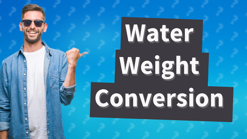 Water Weight Conversion