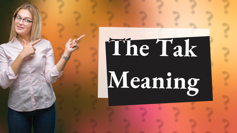 The Tak Meaning