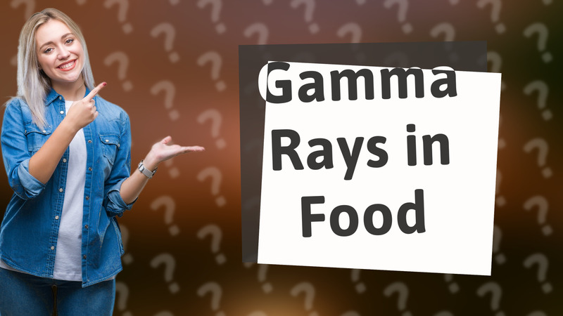 Gamma Rays in Food