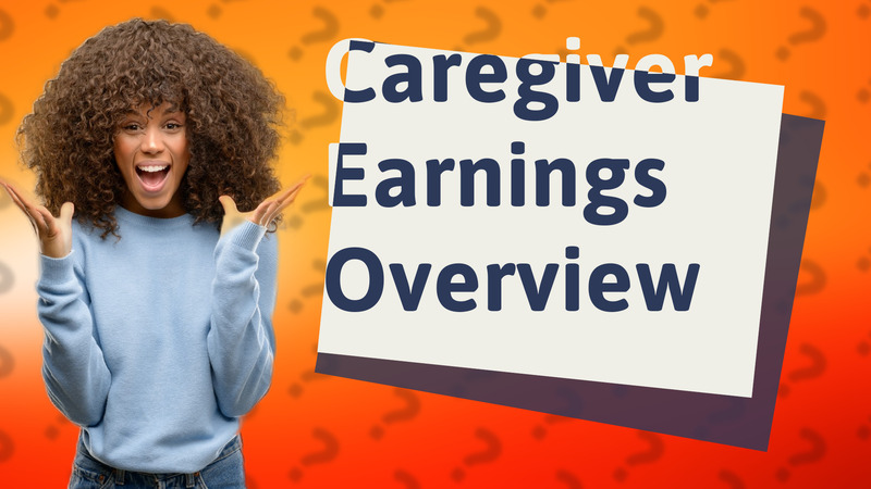 Caregiver Earnings Overview