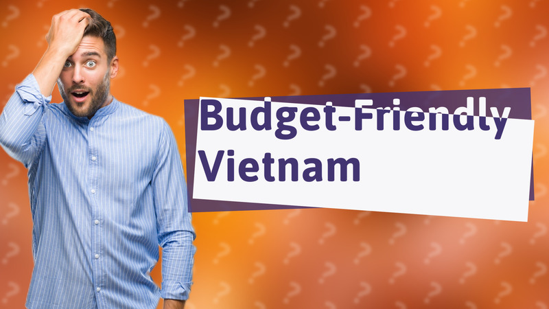 Budget-Friendly Vietnam