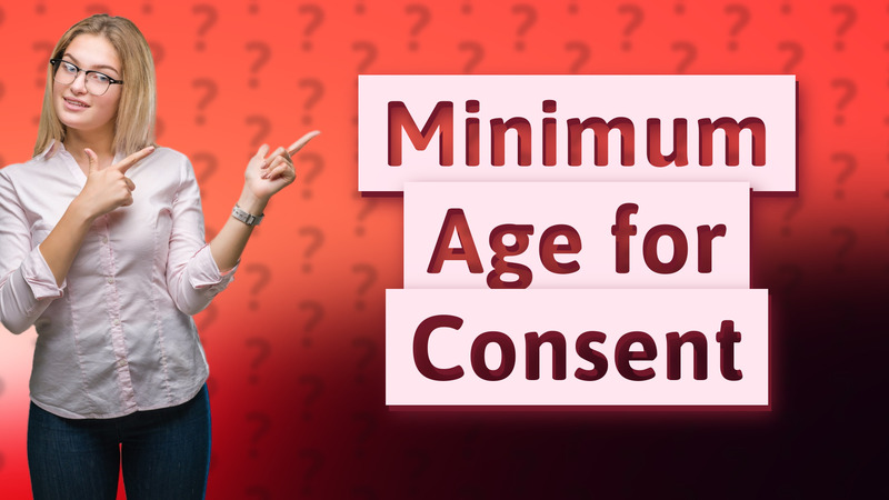 Minimum Age for Consent