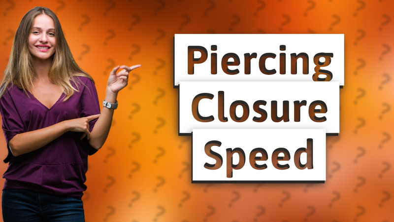 Piercing Closure Speed
