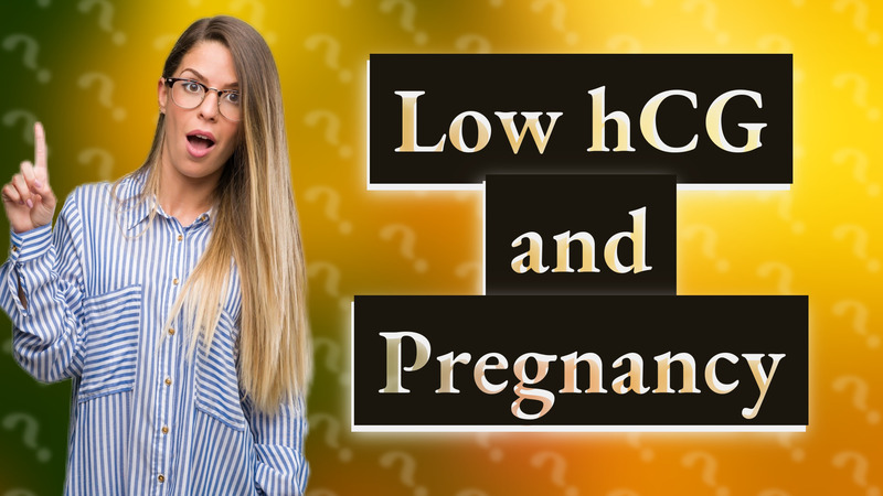 Low hCG and Pregnancy
