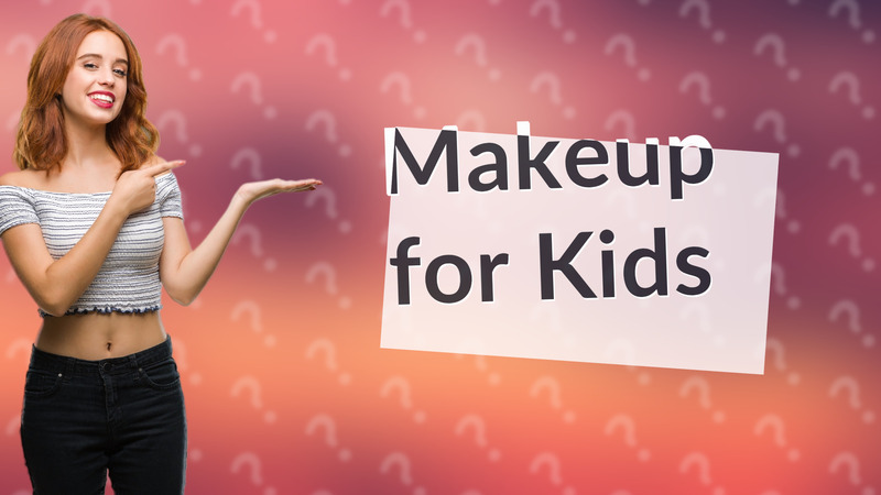 Makeup for Kids