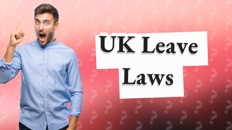 UK Leave Laws