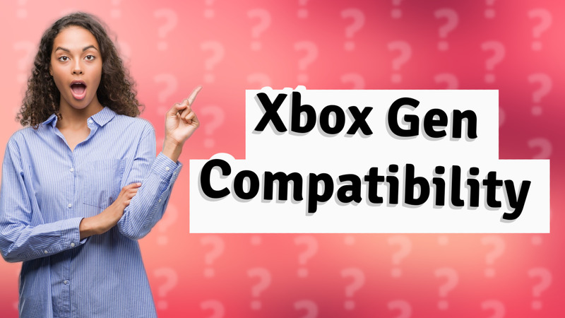 Xbox Gen Compatibility