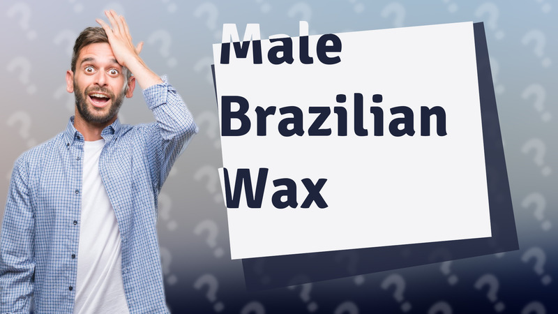 Male Brazilian Wax