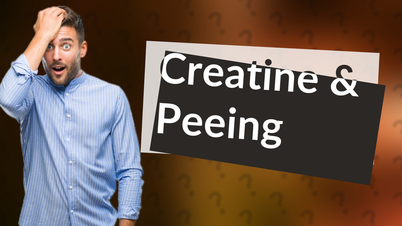Creatine & Peeing