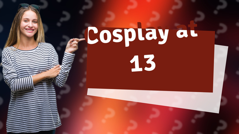 Cosplay at 13