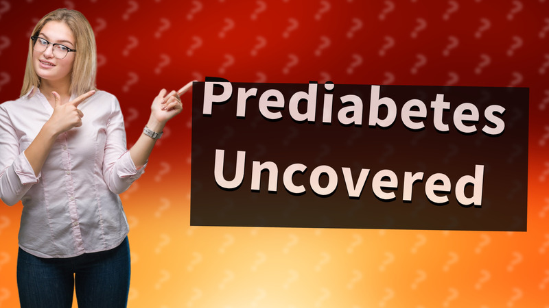 Prediabetes Uncovered