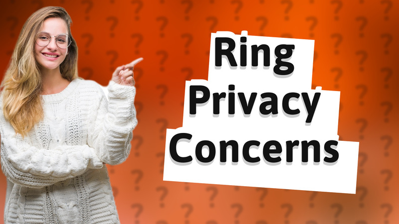 Ring Privacy Concerns
