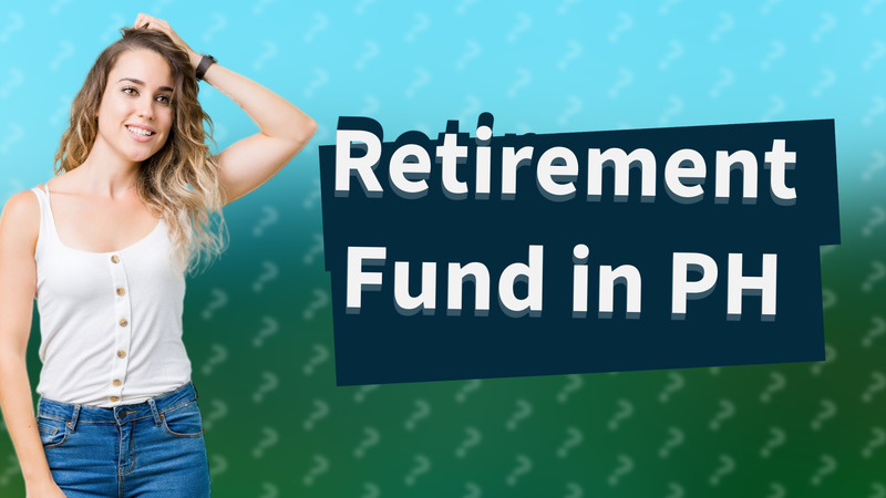 Retirement Fund in PH