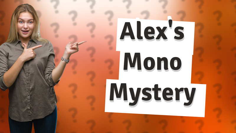 Alex's Mono Mystery