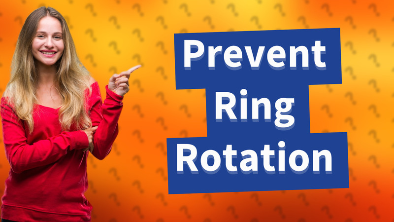 Prevent Ring Rotation