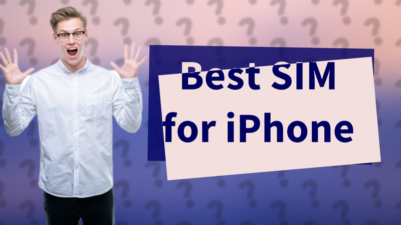 Best SIM for iPhone