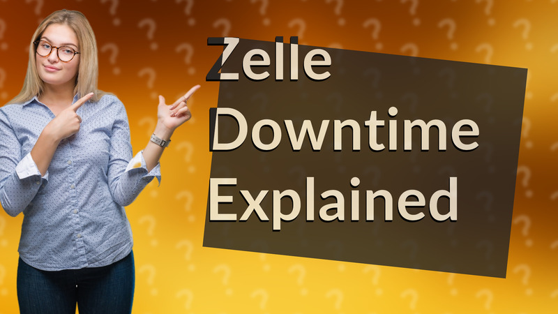 Zelle Downtime Explained