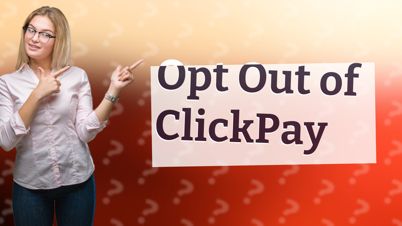 Opt Out of ClickPay