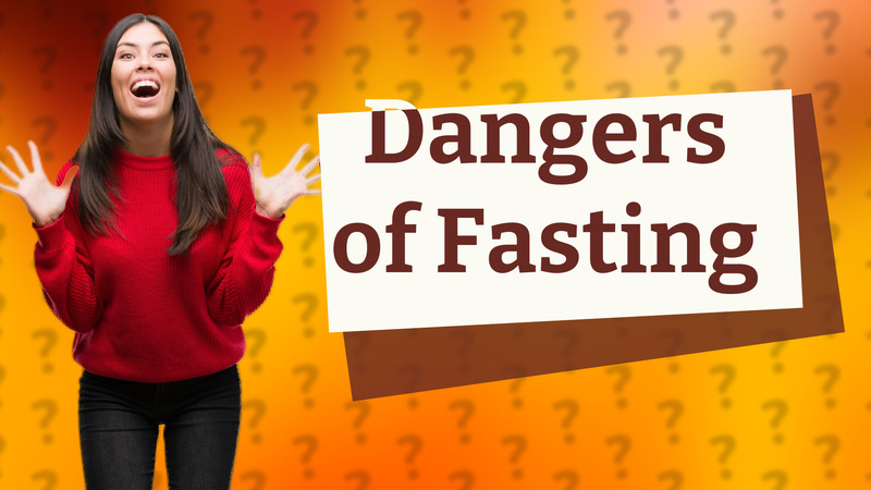 Dangers of Fasting