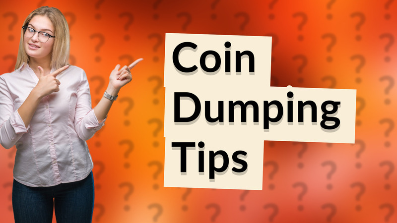 Coin Dumping Tips