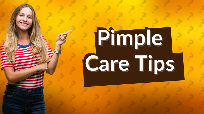 Pimple Care Tips