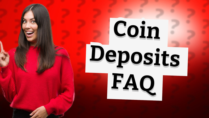 Coin Deposits FAQ