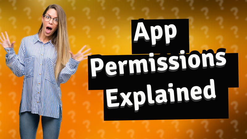 App Permissions Explained