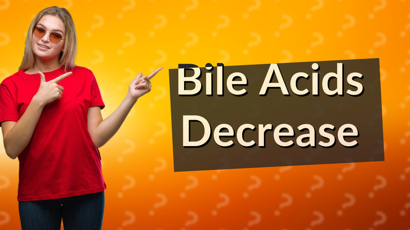 Bile Acids Decrease