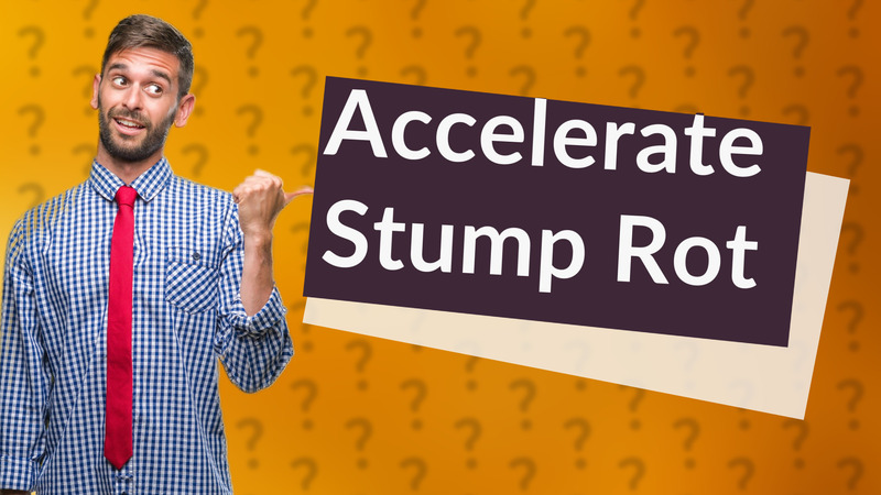 Accelerate Stump Rot