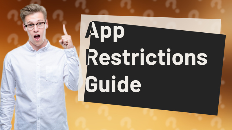 App Restrictions Guide