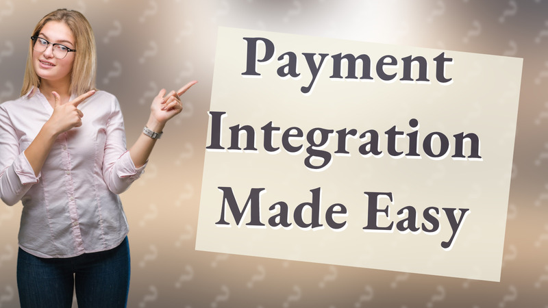 Payment Integration Made Easy