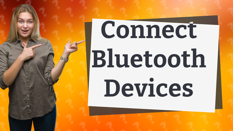 Connect Bluetooth Devices