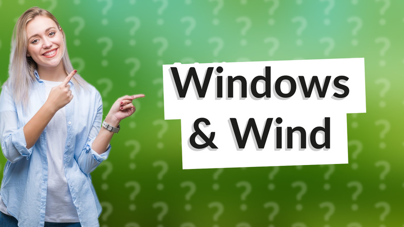 Windows & Wind