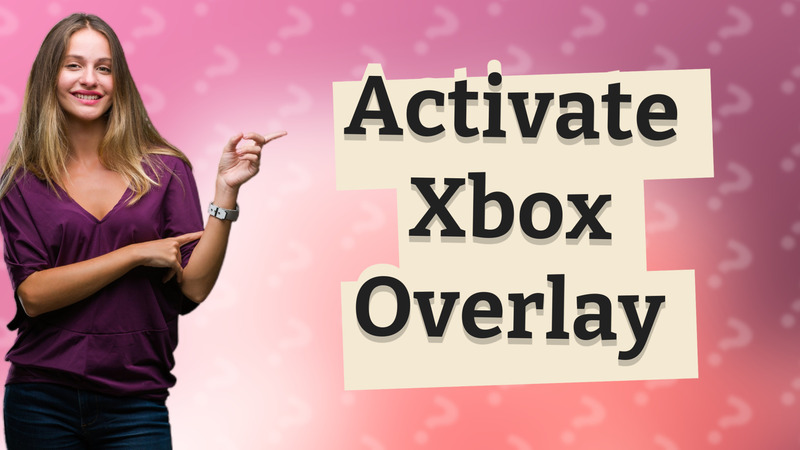 Activate Xbox Overlay