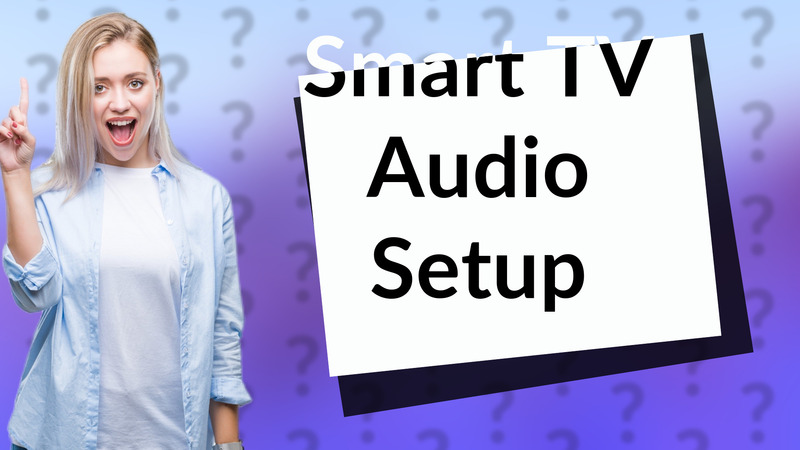 Smart TV Audio Setup