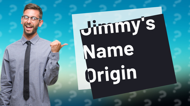 Jimmy's Name Origin