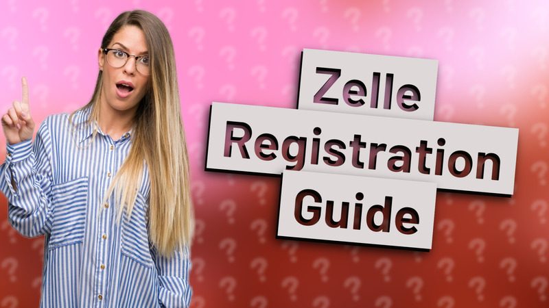 Zelle Registration Guide