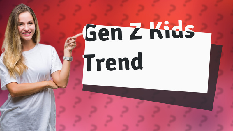 Gen Z Kids Trend