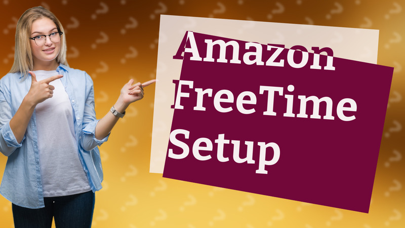Amazon FreeTime Setup