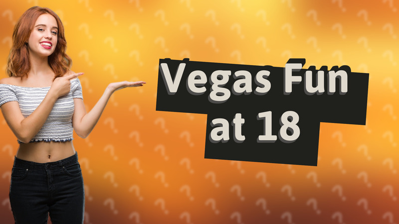 Vegas Fun at 18