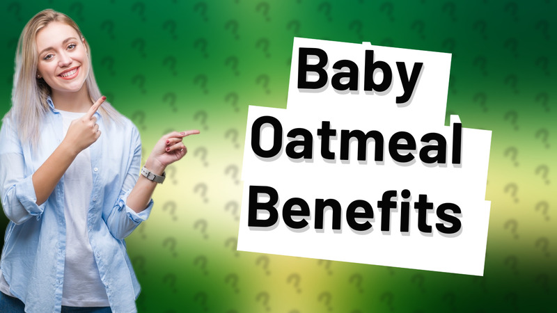 Baby Oatmeal Benefits