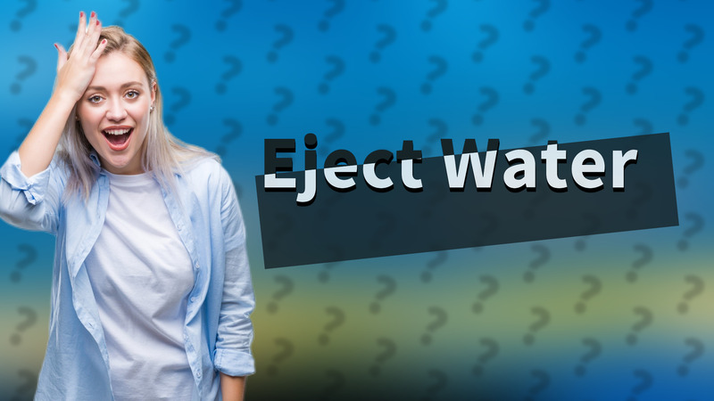 Eject Water
