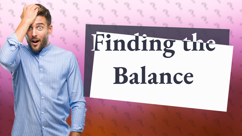 Finding the Balance